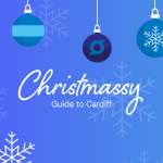 A Christmassy Guide to Cardiff